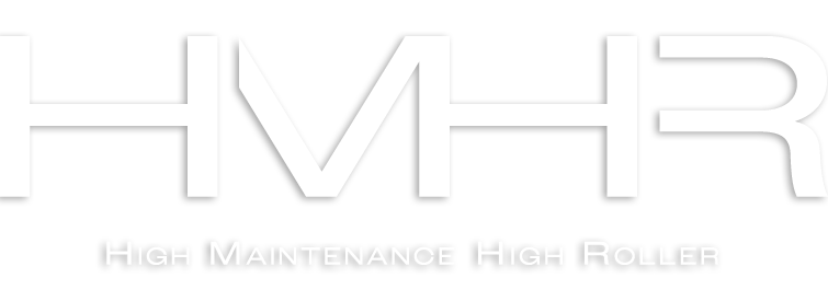 High Maintenance High Roller 